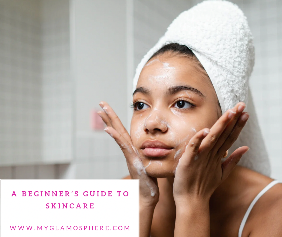 A Beginner's Guide To Skincare