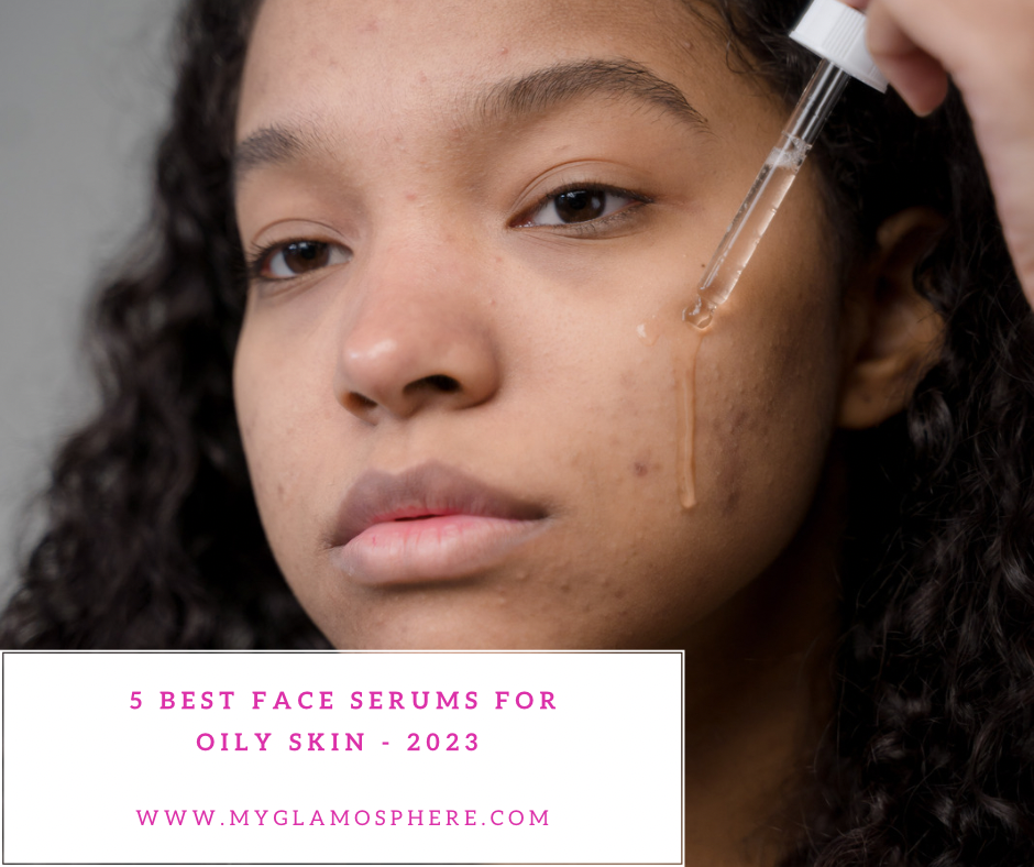 The 5 Best Face Serums for Oily Skin - 2023